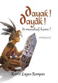 Image of BUKU DAYAK! DAYAK! DIMANAKAH KAMU? (ANTOLOGI PUISI)