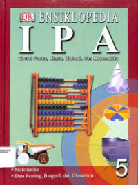 Image of Ensiklopedia IPA 5 : Visual Fisika, Kimia, Biologi, dan Matematika.