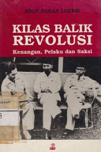 Image of Kilas Balik Revolusi: Kenangan, Pelaku dan Saksi