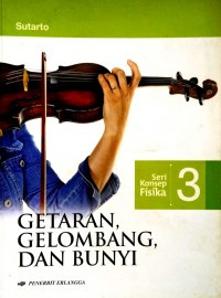 Image of Seri Konsep Fisika 3 : Getaran, Gelombang dan Bunyi